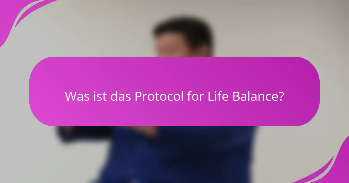 Was ist das Protocol for Life Balance?