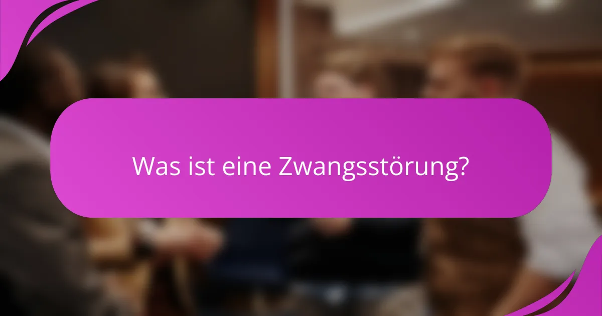 Was ist eine Zwangsstörung?