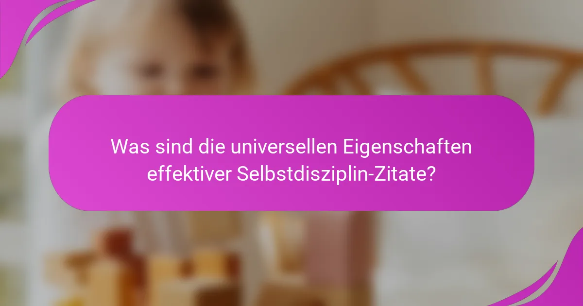 Was sind die universellen Eigenschaften effektiver Selbstdisziplin-Zitate?