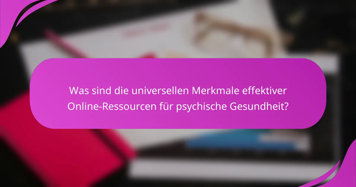 Was sind die universellen Merkmale effektiver Online-Ressourcen für psychische Gesundheit?