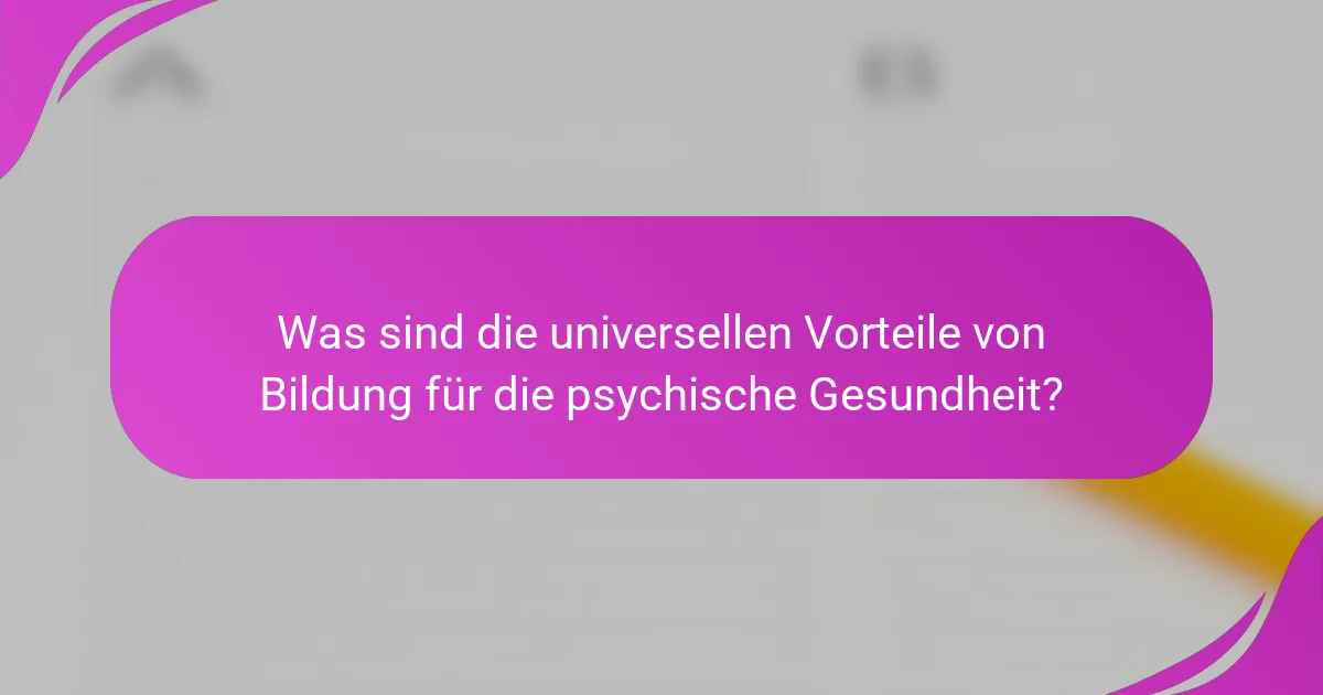 Was sind die universellen Vorteile von Bildung für die psychische Gesundheit?