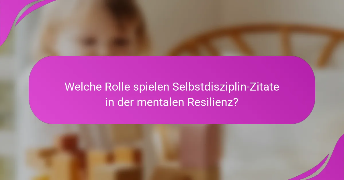 Welche Rolle spielen Selbstdisziplin-Zitate in der mentalen Resilienz?